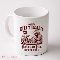 Born To Dilly Dally Forced To Pick Up The Pace Sloth Snail Coffee Mug thumb 0