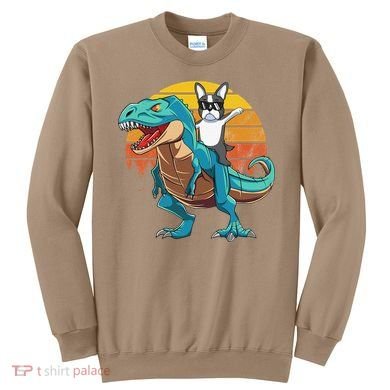 Boston Terrier Dog Riding Dinosaur T Rex Sweatshirt