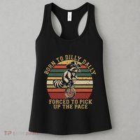 Born To Dilly Dally Forced To Pick Up The Pace Born To Dilly Women's Tank Top thumb 3