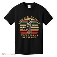 Born To Dilly Dally Forced To Pick Up The Pace Born To Dilly Kids T-Shirt thumb 0