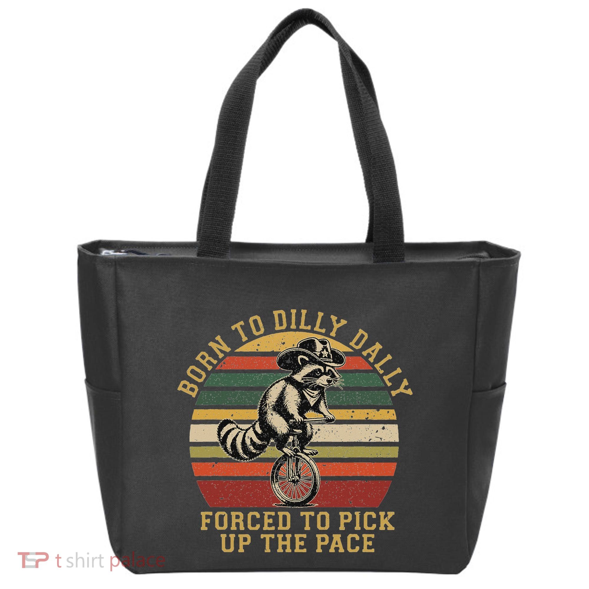 Born To Dilly Dally Forced To Pick Up The Pace Born To Dilly Tote Bag