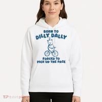 Born To Dilly Dally Hoodie thumb 5