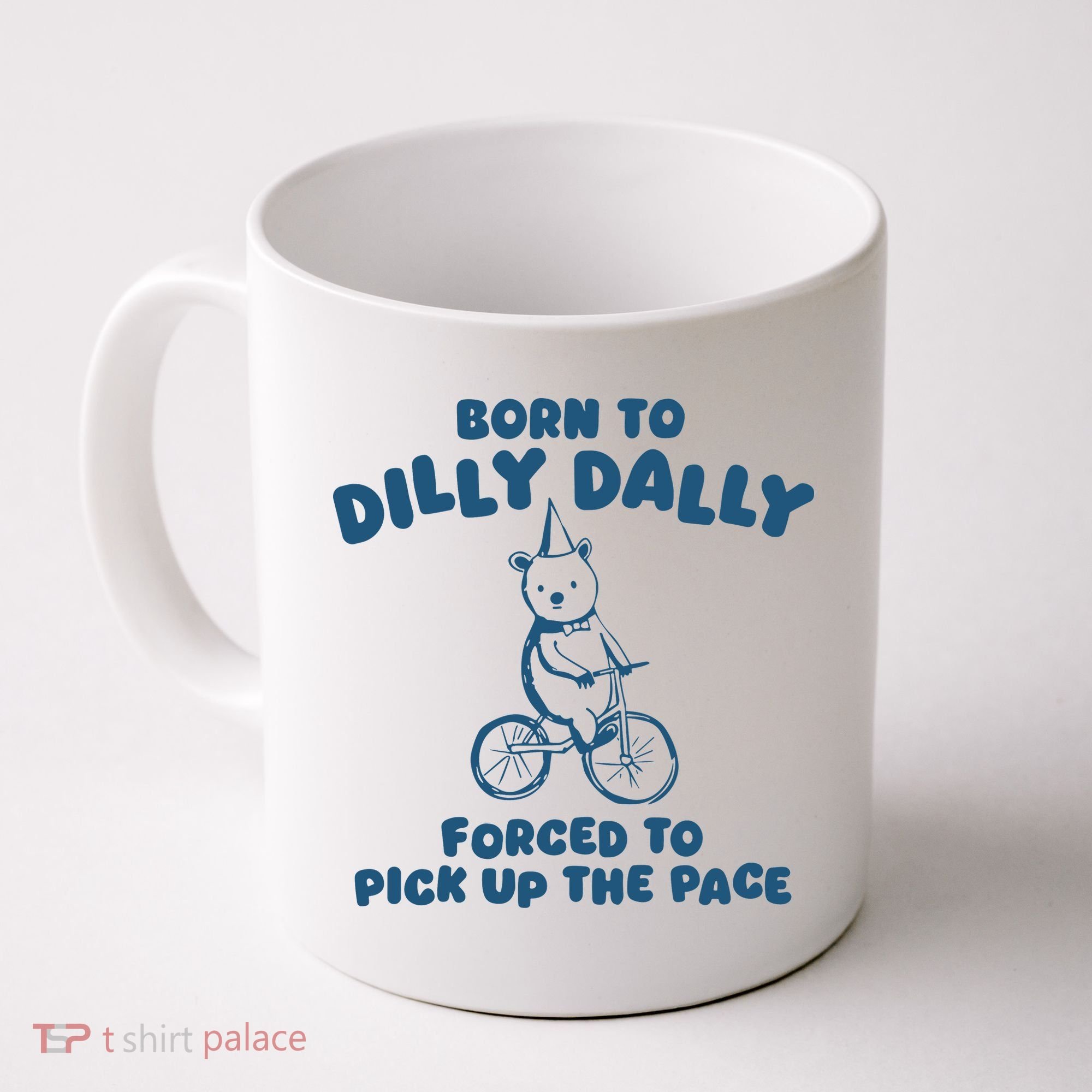 Born To Dilly Dally Coffee Mug