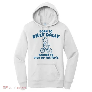 Born To Dilly Dally Women's Hoodie