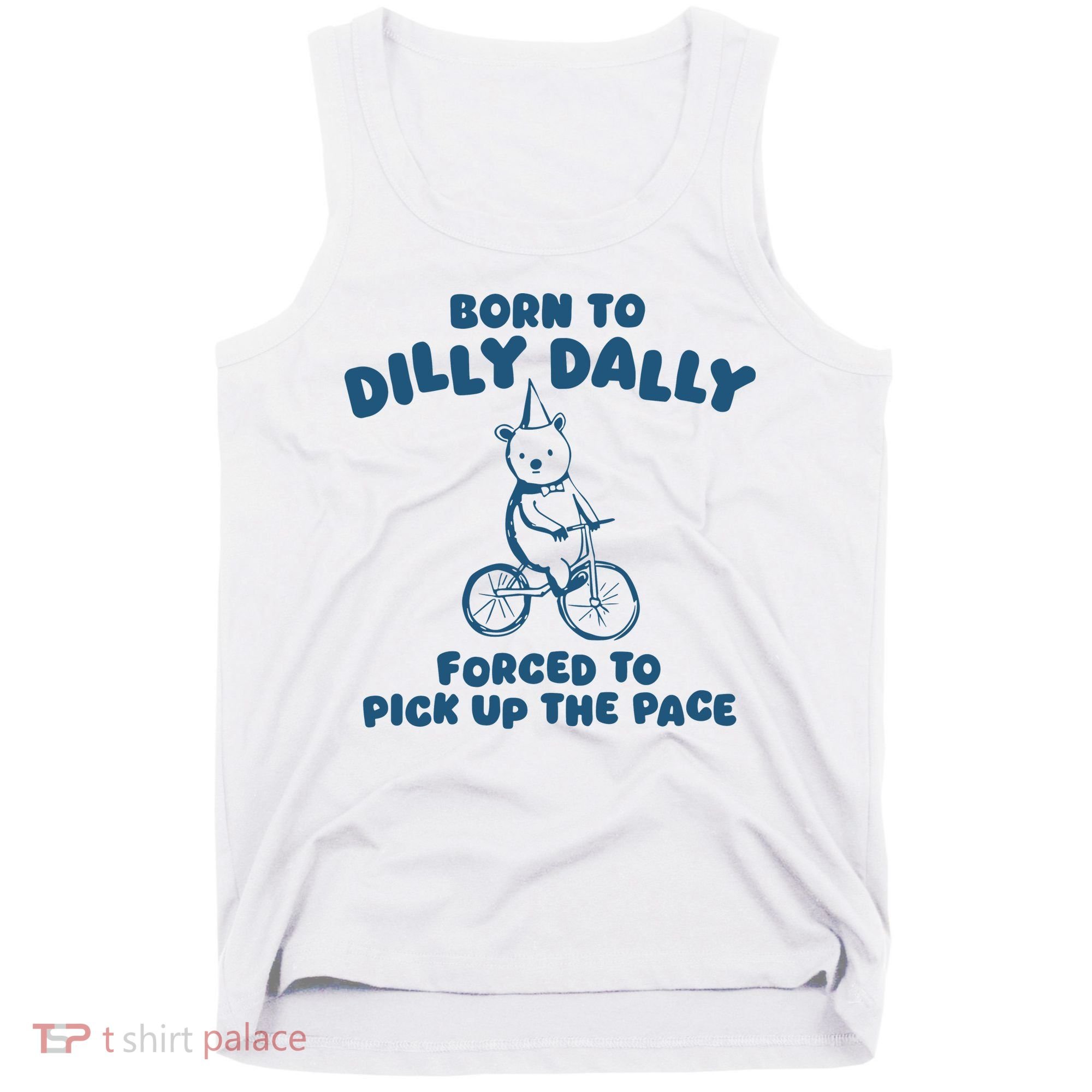 Born To Dilly Dally Tank Top
