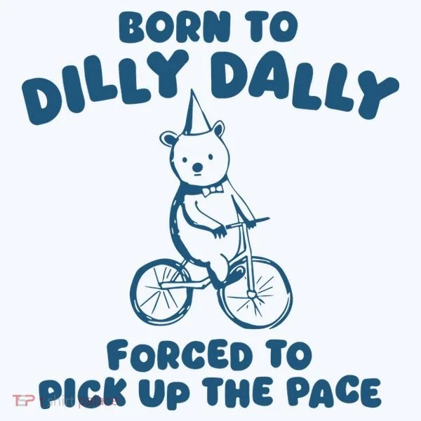 Born To Dilly Dally Women's T-Shirt