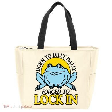 Born To Dilly Dally Forced To Lock In Frog Tote Bag