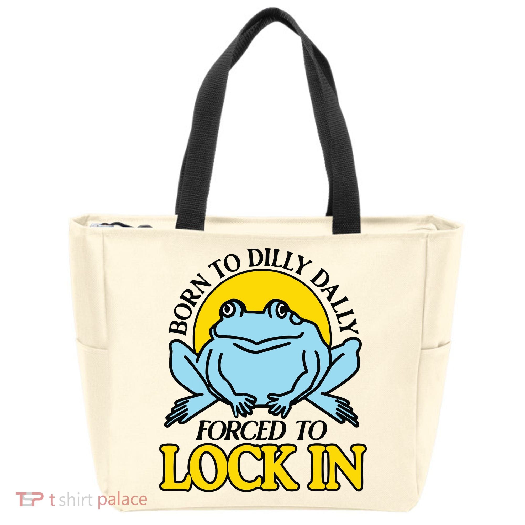 Born To Dilly Dally Forced To Lock In Frog Tote Bag