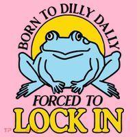 Born To Dilly Dally Forced To Lock In Frog Coaster thumb 2