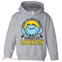 Born To Dilly Dally Forced To Lock In Frog Toddler Hoodie thumb 0
