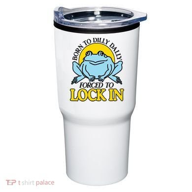 Born To Dilly Dally Forced To Lock In Frog Tumbler