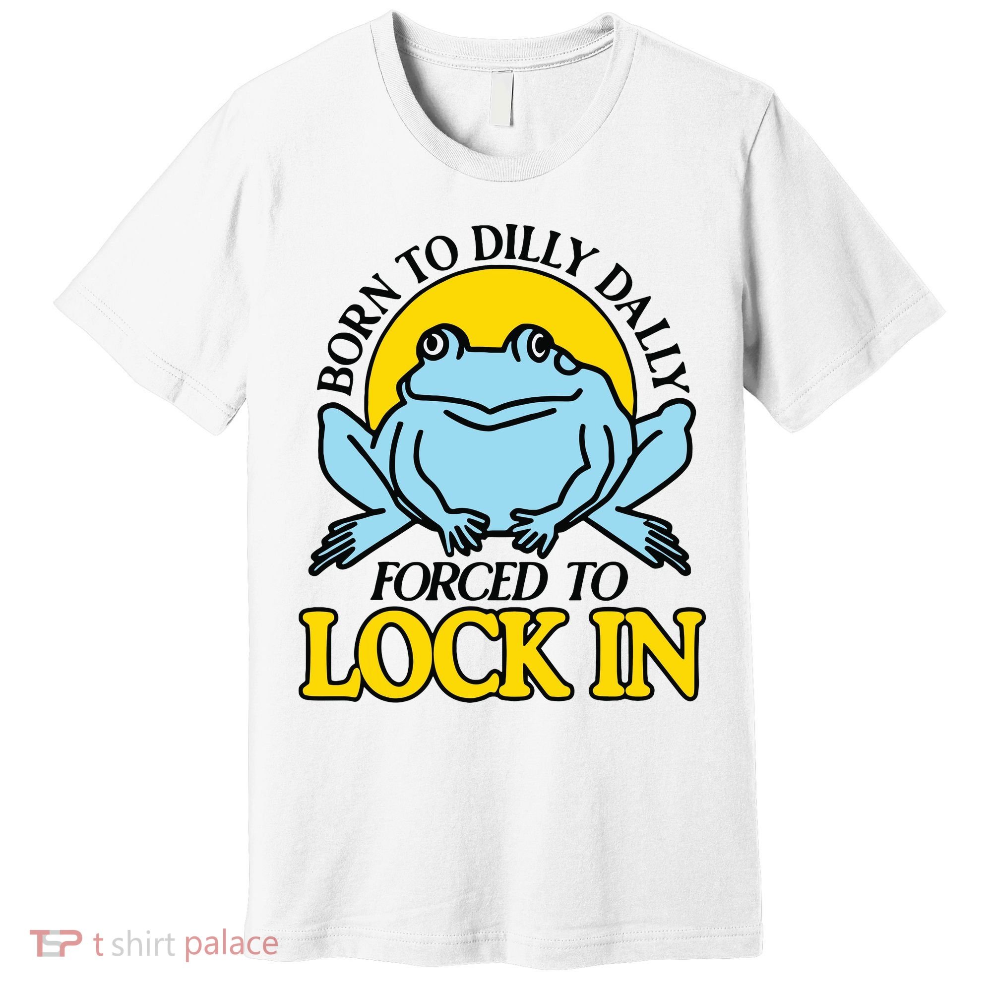 Born To Dilly Dally Forced To Lock In Frog Premium T-Shirt