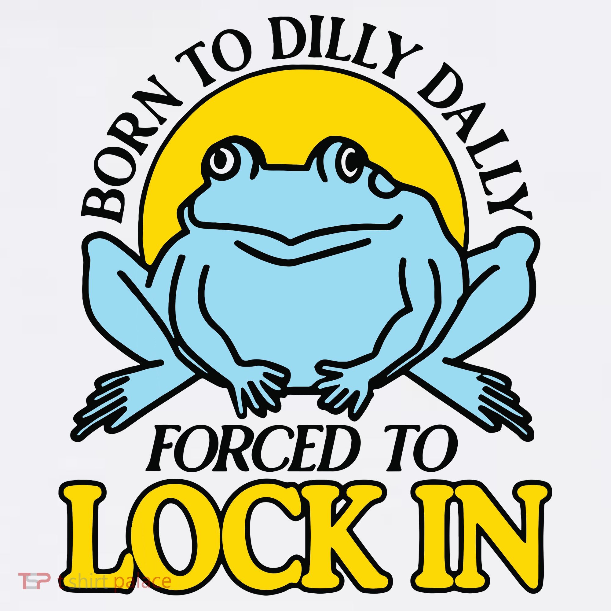 Born To Dilly Dally Forced To Lock In Frog Women's Tank Top