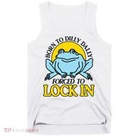 Born To Dilly Dally Forced To Lock In Frog Tank Top thumb 0