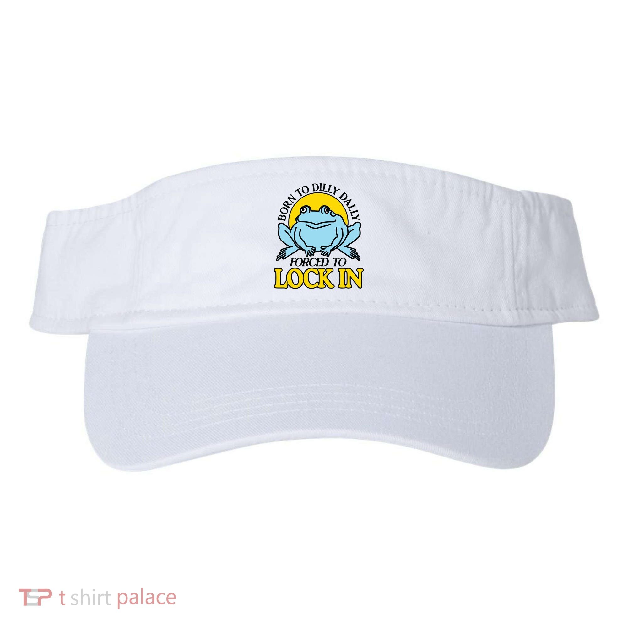 Born To Dilly Dally Forced To Lock In Frog Visor