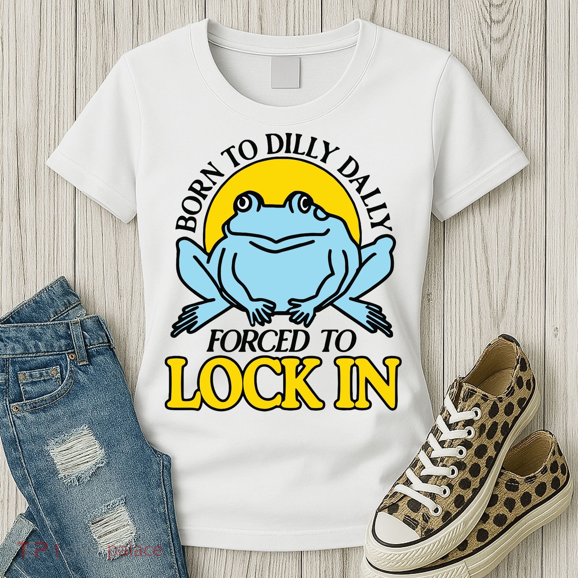 Born To Dilly Dally Forced To Lock In Frog Women's T-Shirt