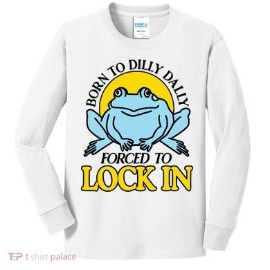Born To Dilly Dally Forced To Lock In Frog Kids Long Sleeve Shirt