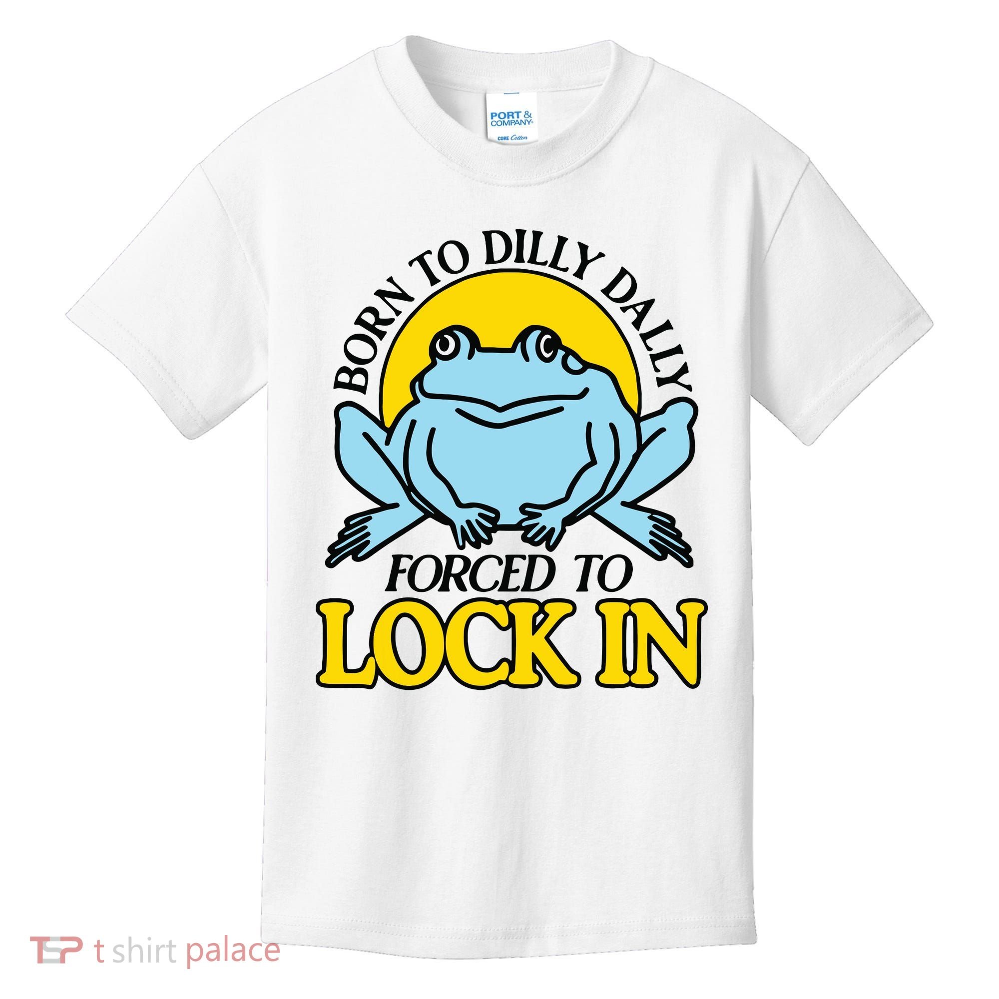 Born To Dilly Dally Forced To Lock In Frog Kids T-Shirt
