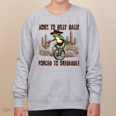 Born To Dilly Dally Forced To Skedaddle Frog Women's Sweatshirt