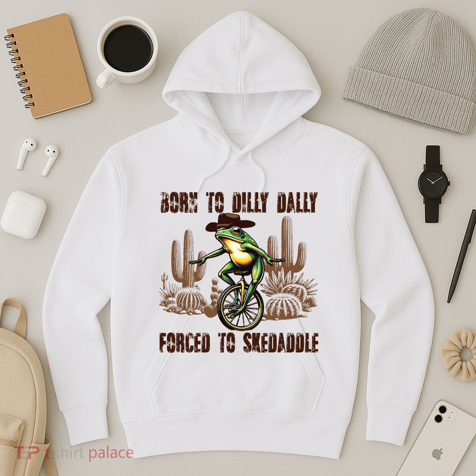 Born To Dilly Dally Forced To Skedaddle Frog Hoodie