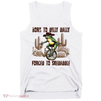 Born To Dilly Dally Forced To Skedaddle Frog Tank Top