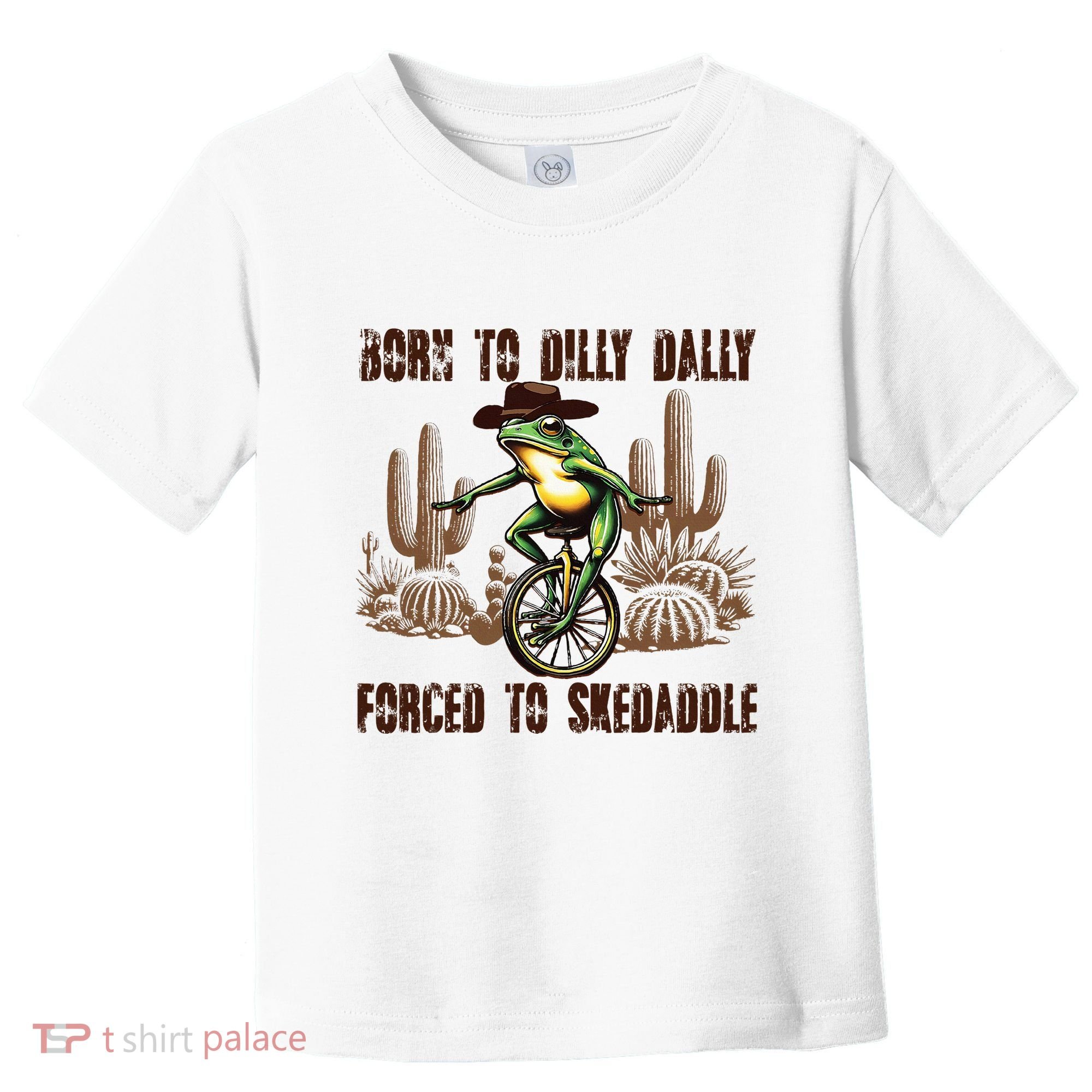 Born To Dilly Dally Forced To Skedaddle Frog Toddler T-Shirt