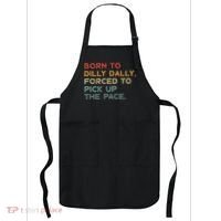 Born To Dilly Dally  Forced To Pick Up The Pace Funny Apron thumb 0