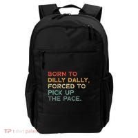 Born To Dilly Dally  Forced To Pick Up The Pace Funny Backpack thumb 0