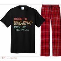 Born To Dilly Dally  Forced To Pick Up The Pace Funny Pajama Set thumb 0