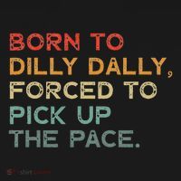 Born To Dilly Dally  Forced To Pick Up The Pace Funny Ornament thumb 1