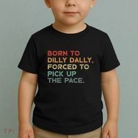 Born To Dilly Dally  Forced To Pick Up The Pace Funny Toddler T-Shirt thumb 2