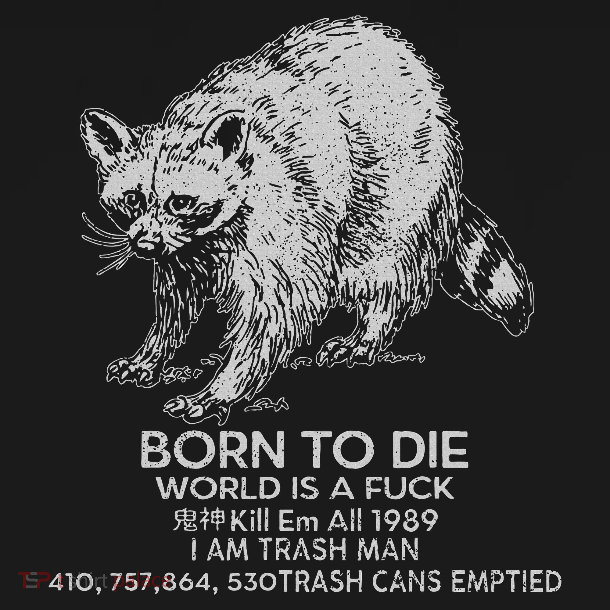 Born To Die World Is A Fu Kill Em All 1989 I Am Trash Man Women's Hoodie