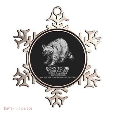 Born To Die World Is A Fu Kill Em All 1989 I Am Trash Man Ornament