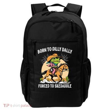 Born To Dilly Dally Forced To Skedaddle Backpack