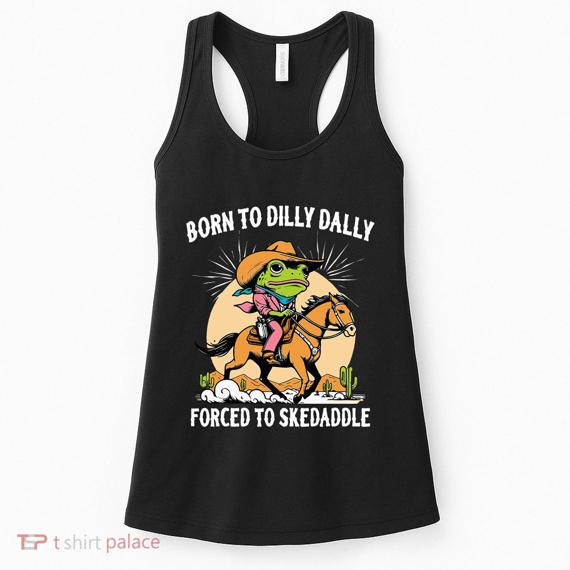 Born To Dilly Dally Forced To Skedaddle Women's Tank Top