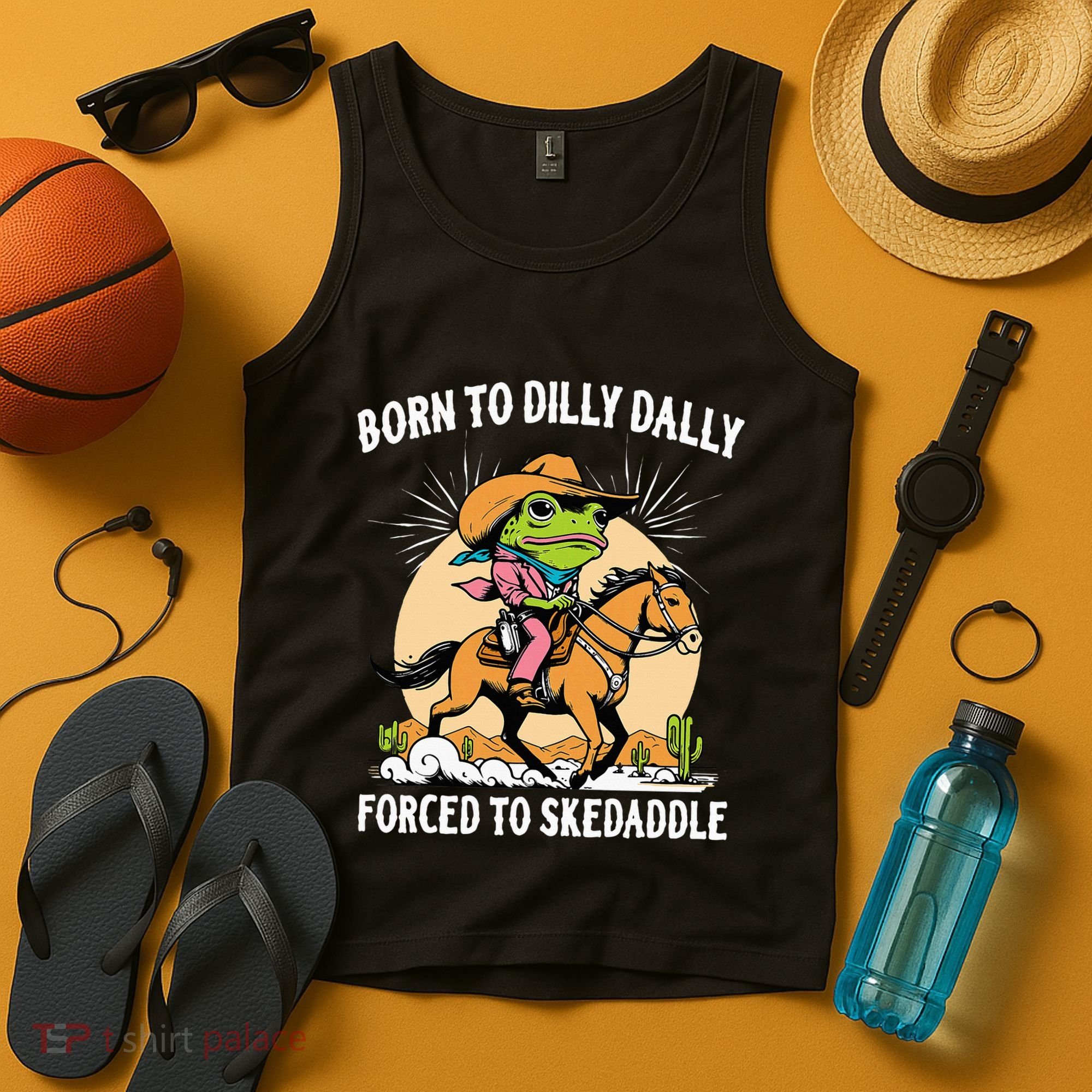 Born To Dilly Dally Forced To Skedaddle Tank Top