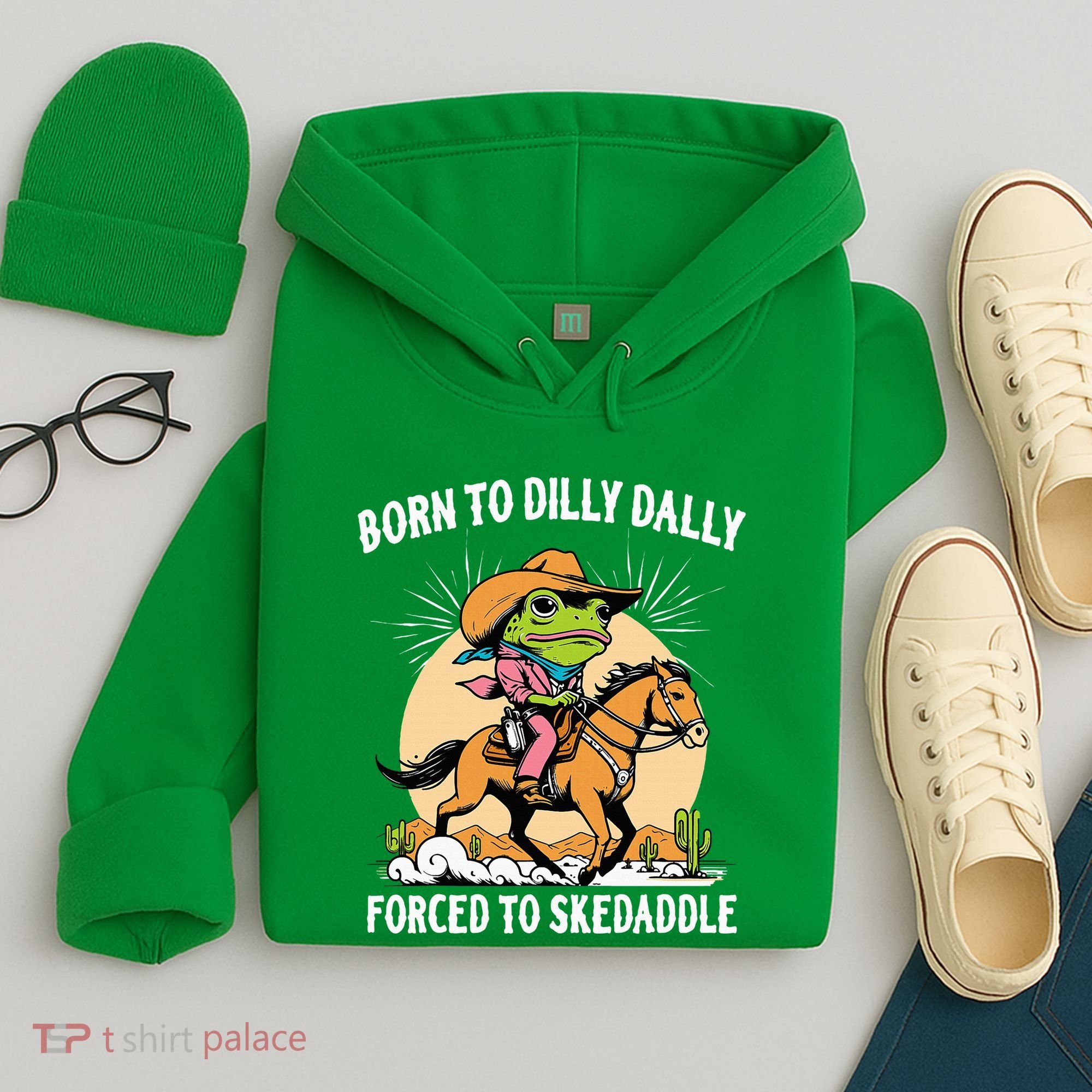 Born To Dilly Dally Forced To Skedaddle Hoodie