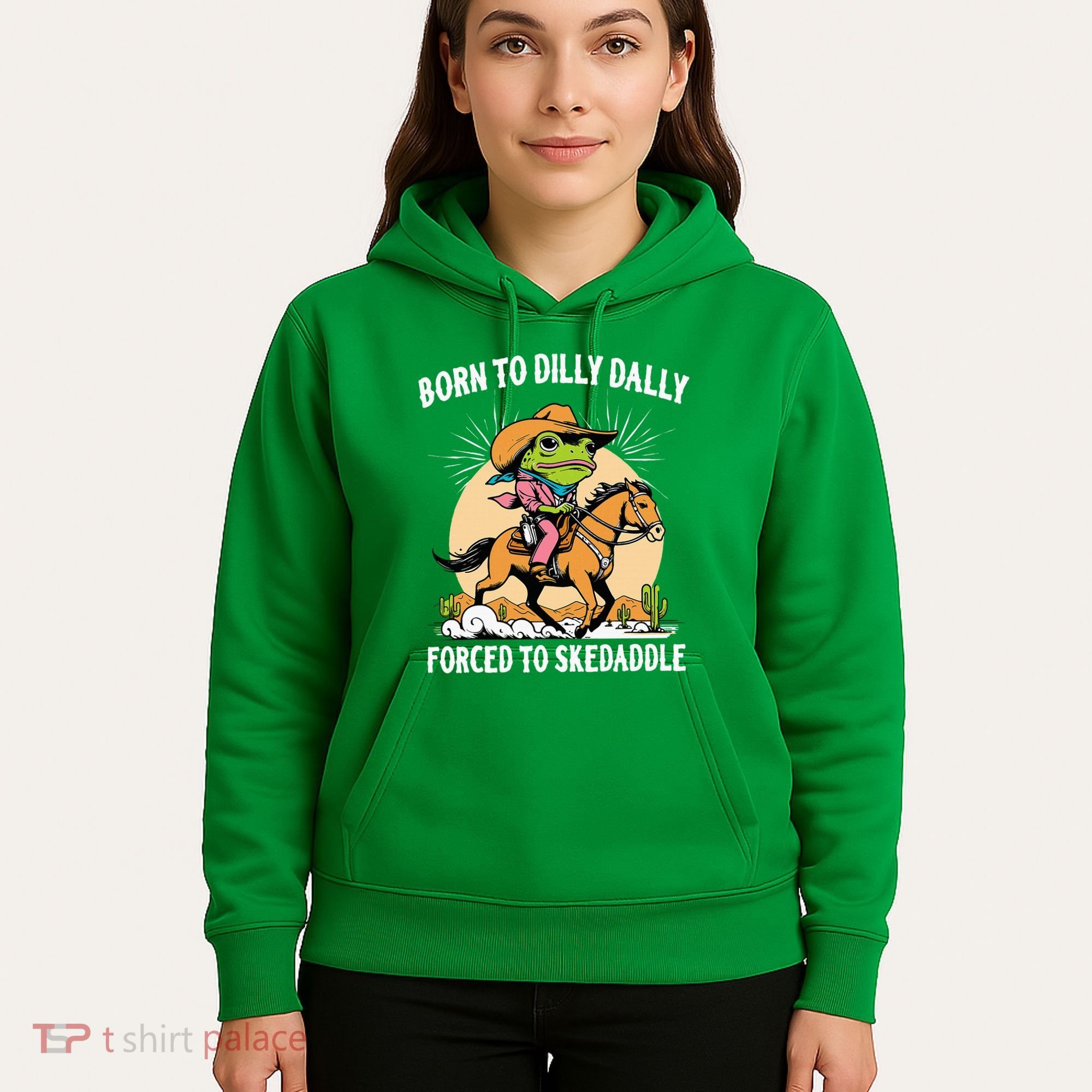 Born To Dilly Dally Forced To Skedaddle Hoodie