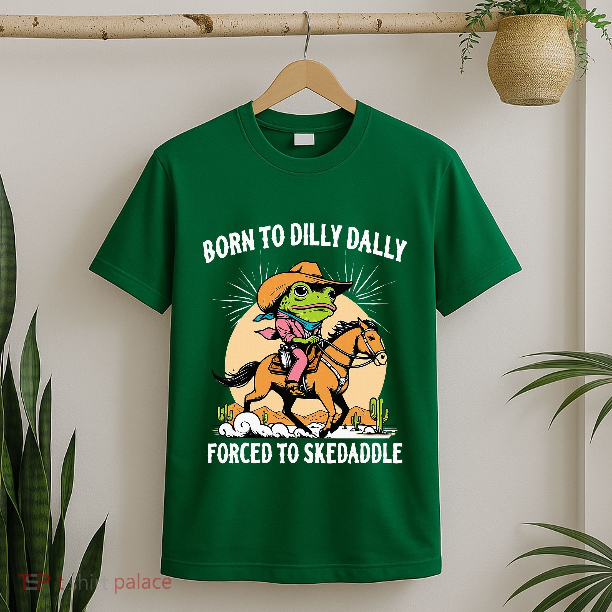 Born To Dilly Dally Forced To Skedaddle T-Shirt