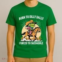 Born To Dilly Dally Forced To Skedaddle T-Shirt thumb 3