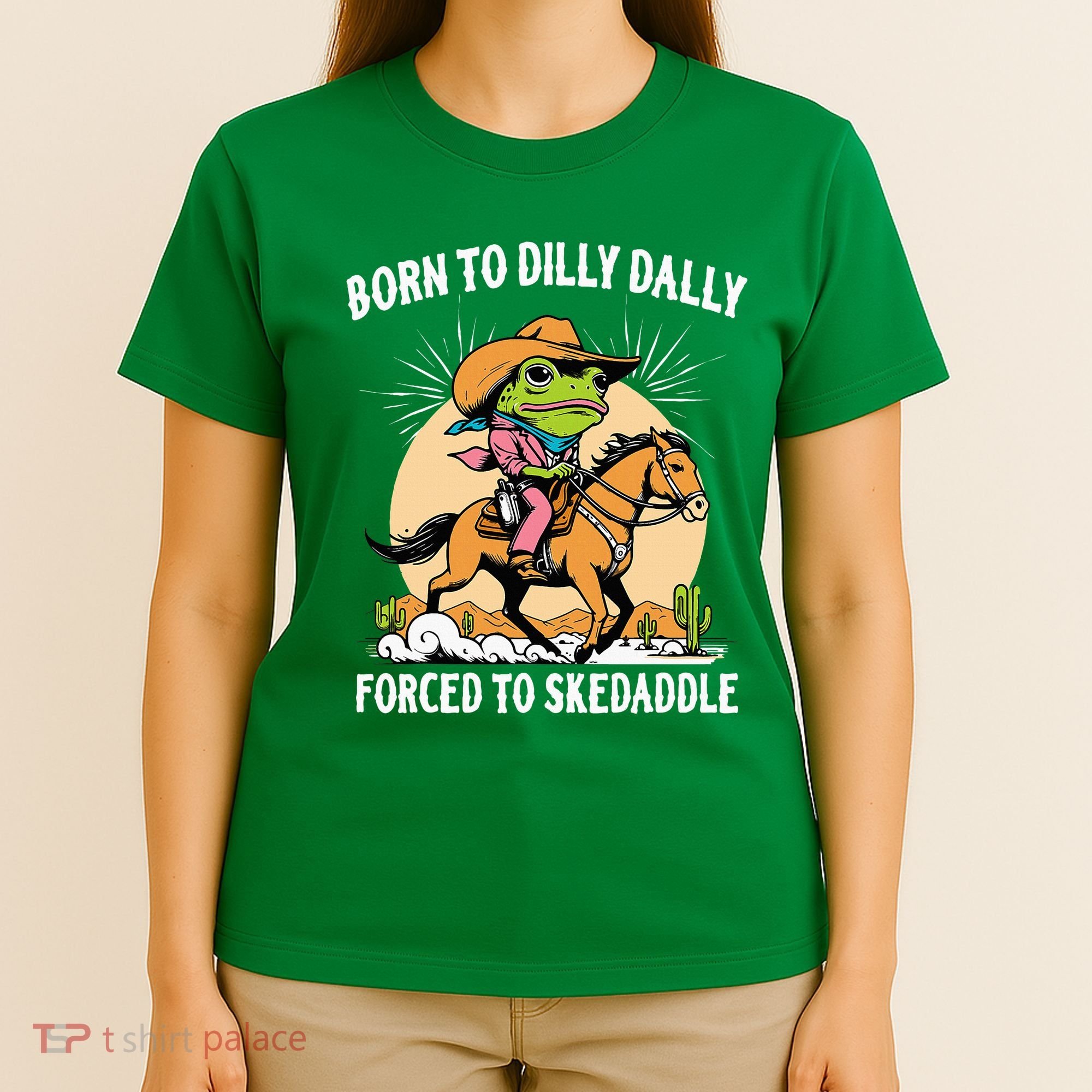 Born To Dilly Dally Forced To Skedaddle T-Shirt