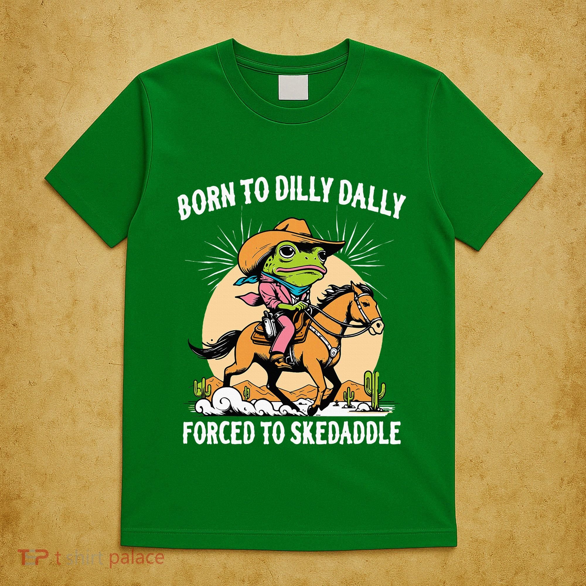 Born To Dilly Dally Forced To Skedaddle T-Shirt