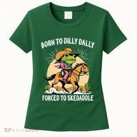 Born To Dilly Dally Forced To Skedaddle Women's T-Shirt thumb 0