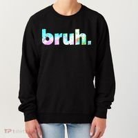 Bruh Tie Dye Brah Bro Dude Greeting Slang Funny Meme Saying Women's Sweatshirt thumb 0