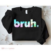 Bruh Tie Dye Brah Bro Dude Greeting Slang Funny Meme Saying Sweatshirt thumb 2