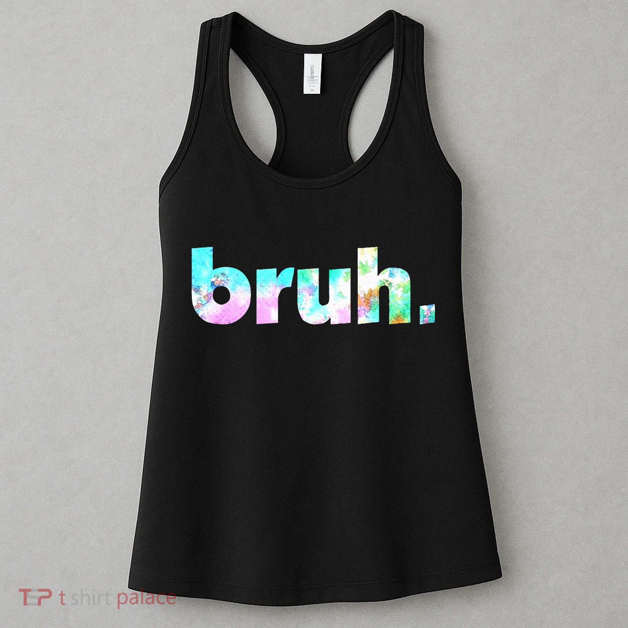 Bruh Tie Dye Brah Bro Dude Greeting Slang Funny Meme Saying Women's Tank Top