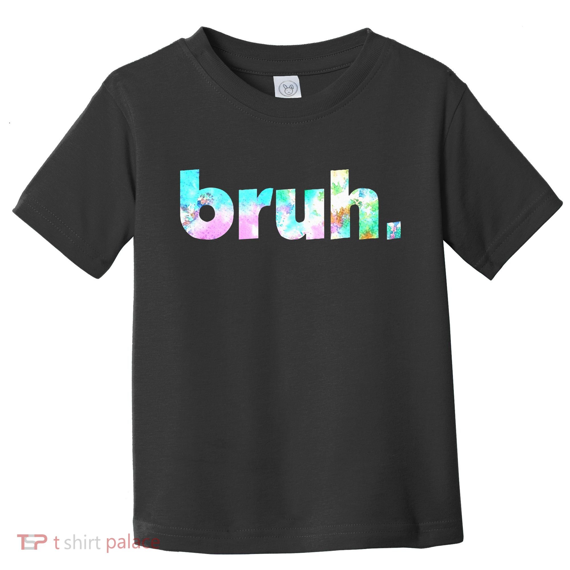 Bruh Tie Dye Brah Bro Dude Greeting Slang Funny Meme Saying Toddler T-Shirt