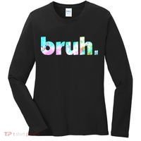 Bruh Tie Dye Brah Bro Dude Greeting Slang Funny Meme Saying Women's Long Sleeve Shirt thumb 0