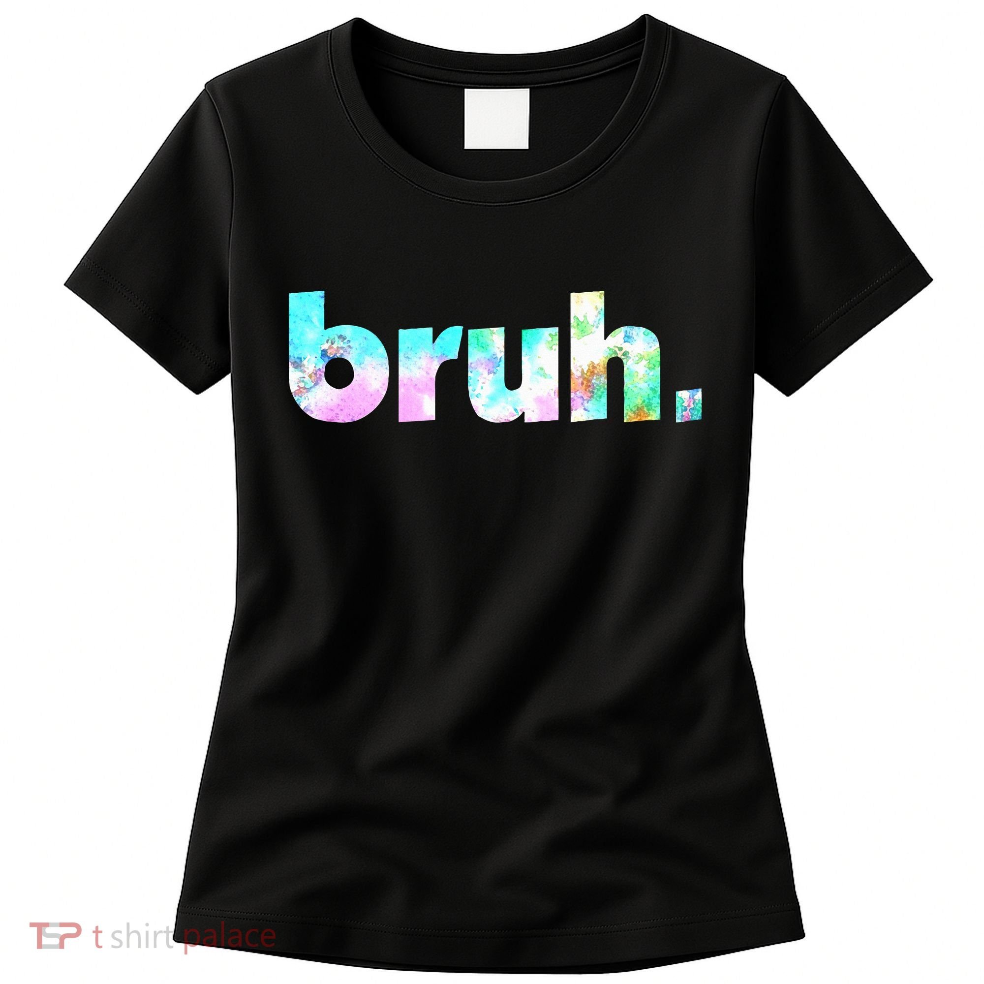 Bruh Tie Dye Brah Bro Dude Greeting Slang Funny Meme Saying Women's T-Shirt