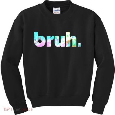 Bruh Tie Dye Brah Bro Dude Greeting Slang Funny Meme Saying Kids Sweatshirt